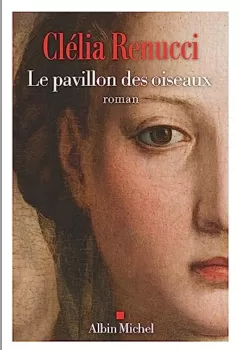 Le Pavillon des oiseaux - Clélia Renucci