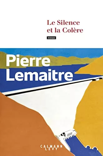 Le Silence et la Colère - Pierre Lemaitre