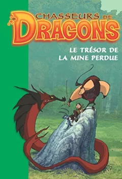 Chasseurs de dragons : Le trésor de la mine perdue - Frédéric Valion