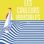 Les Couleurs invisibles - Jean-Gabriel Causse