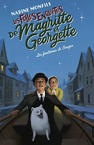 Les Folles enquêtes de Magritte et Georgette - Les Fantômes de Bruges - Nadine Monfils