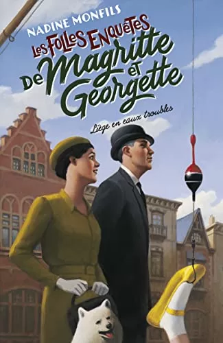 Les Folles enquêtes de Magritte et Georgette : Liège en eaux troubles - Nadine Monfils