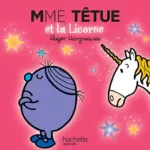 Monsieur Madame : Madame Têtue et la licorne - Roger Hargreaves