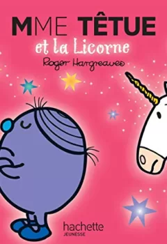 Monsieur Madame : Madame Têtue et la licorne - Roger Hargreaves