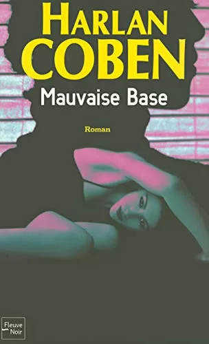 Mauvaise Base - Harlan Coben