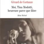 Moi, Tina Modotti, heureuse parce que libre - Gérard de Cortanze