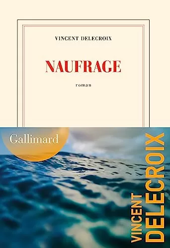 Naufrage - Vincent Delecroix - Sélection Goncourt