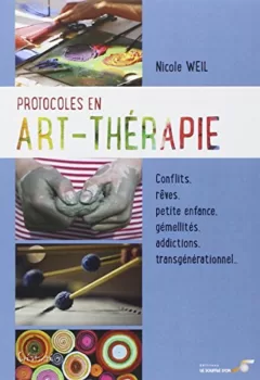 Protocoles en Art-Thérapie - Nicole Weil