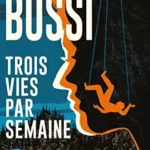 Trois vies par semaine - Michel Bussi