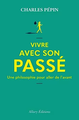 Psychogénéalogie : Vivre avec son passé - Charles Pépin