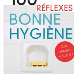 100 Réflexes Bonne Hygiène - Anne Dufour