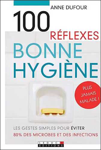 100 Réflexes Bonne Hygiène - Anne Dufour