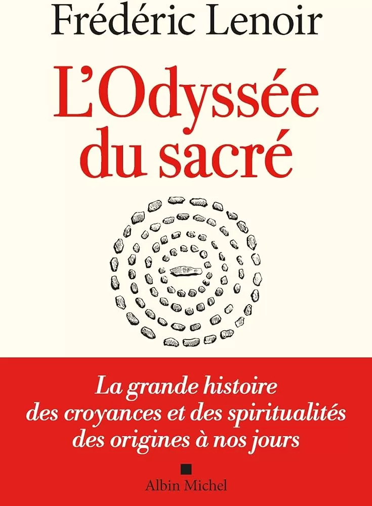 L'Odyssée du sacré : La grande histoire des croyances et des spiritualités - Frédéric Lenoir