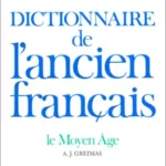 Dictionnaire de l'ancien français Le Moyen âge Greimas