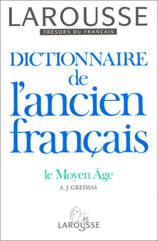 Dictionnaire de l'ancien français Le Moyen âge Greimas