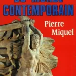 Histoire du monde contemporain Pierre Miquel