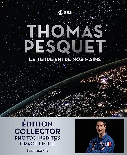 La Terre entre nos mains - Édition collector - Thomas Pesquet