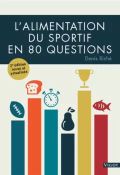 L'alimentation du sportif en 80 questions - Denis Riché