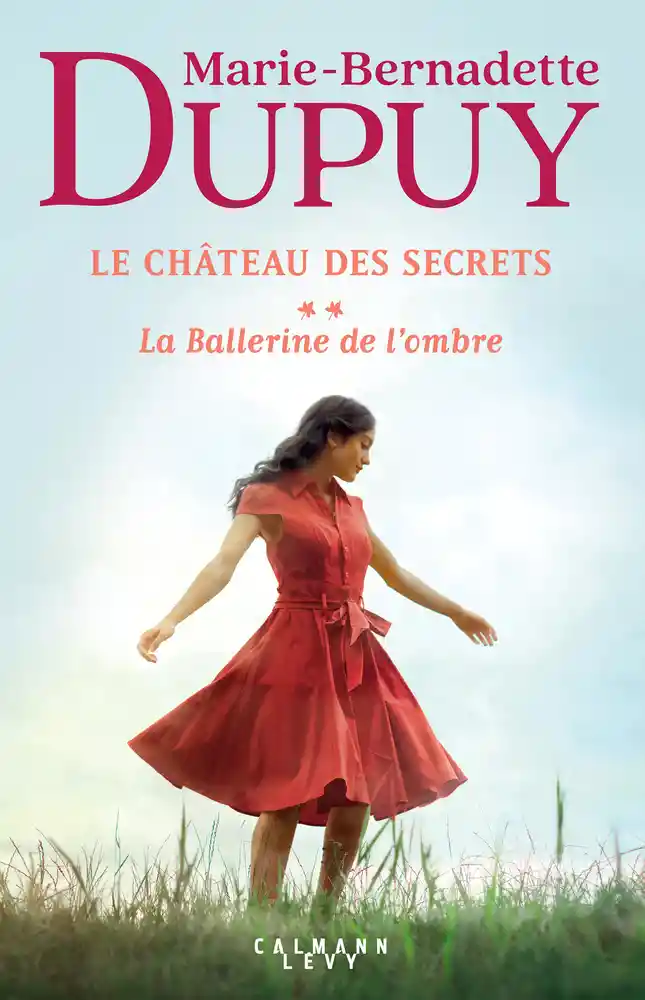 Le Château des secrets Tome La Ballerine de l'ombre Marie Bernadette Dupuy