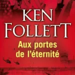 Le Siècle Tome Aux portes de l'éternité Ken Follett