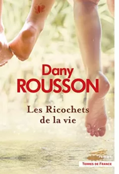 Les Ricochets de la vie - Dany Rousson