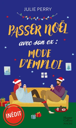 Passer Noël avec son ex Mode d'emploi Romance de Noël Julie Perry