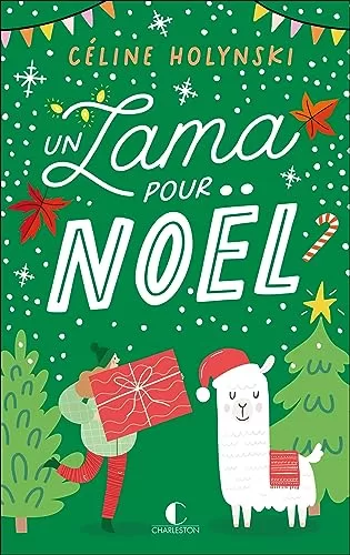 Un lama pour Noël - Une comédie de Noël décalée et déjantée ! - Céline Holynski