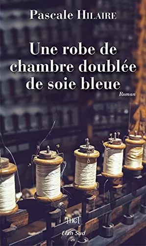 Une robe de chambre doublée de soie bleue - Pascale Hilaire