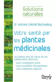 Votre santé par les plantes médicinales - Bechaalany