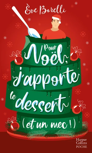 Pour Noël, j'apporte le dessert (et un mec !) Romance de Noël - Eve Borelli