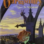 Gargouilles Tome 1 - Le Voyageur