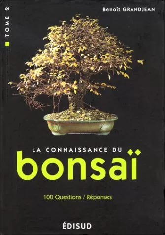 La connaissance du bonsaï : Techniques et méthodes de formation - Benoît Grandjean