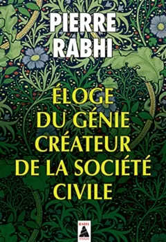 Éloge du génie créateur de la société civile - Pierre Rabhi