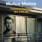 Comme l'ombre qui s'en va Antonio Muñoz Molina