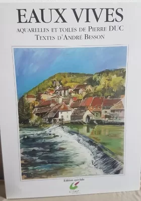 Eaux vives Aquarelles et Toiles de Pierre Duc André Besson