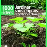 Jardiner sans engrais ni pesticide chimique - Sandra Lefrançois