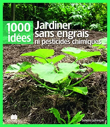 Jardiner sans engrais ni pesticide chimique - Sandra Lefrançois