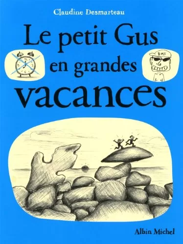 Le Petit Gus en grandes vacances - Claudine Desmarteau