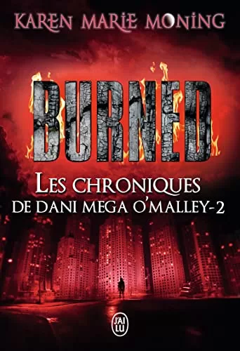 Les Chroniques de Dani Mega O'malley Tome Burned Karen Marie Moning