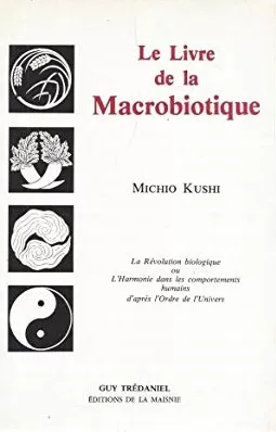 Le Livre de la macrobiotique - Michio Kushi