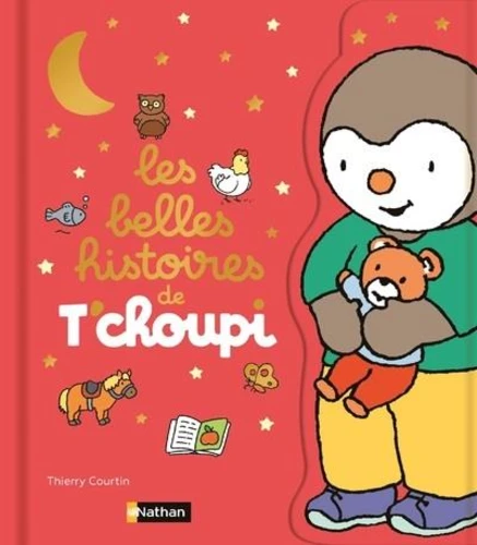 Tchoupi : Les Belles Histoires de T'choupi - Dès 2 ans - Thierry Courtin