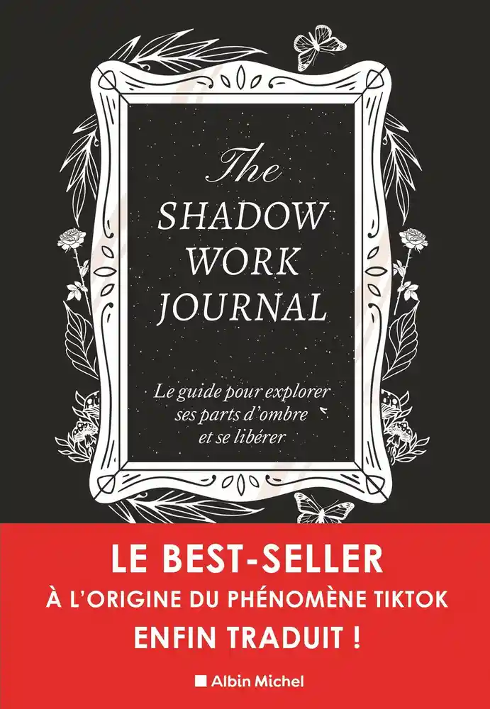 The shadow work journal : Le guide pour explorer ses parts d'ombre et se libérer - Keila Shaheen