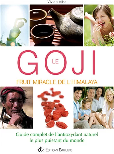 Goji fruit miracle de l'Himalaya Guide complet de l'antioxydant naturel le plus puissant du monde Vivian Alba