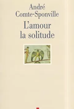 L'Amour la solitude André Comte Sponville