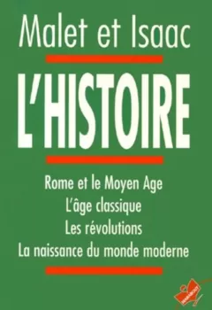 L'Histoire Rome et le Moyen Age L'âge classique Les révolutions La naissance du monde moderne Albert Malet Jules Isaac