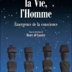 L'Univers la Vie l'Homme Emergence de la conscience Henry de Lumley