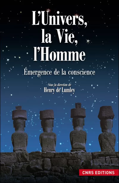 L'Univers la Vie l'Homme Emergence de la conscience Henry de Lumley