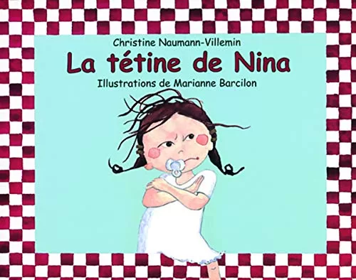 La Tétine de Nina - Christine Naumann-Villemin