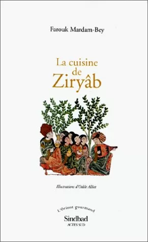 La cuisine de Ziryâb - Farouk Mardam-Bey