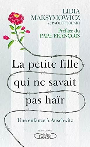 La petite fille qui ne savait pas haïr - Une enfance à Auschwitz - Lidia Maksymowicz